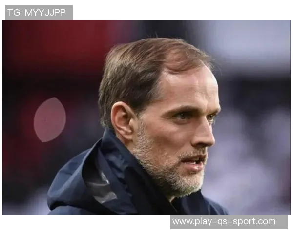 切尔西前教练图赫尔或将接替阿莫林担任国家队主帅